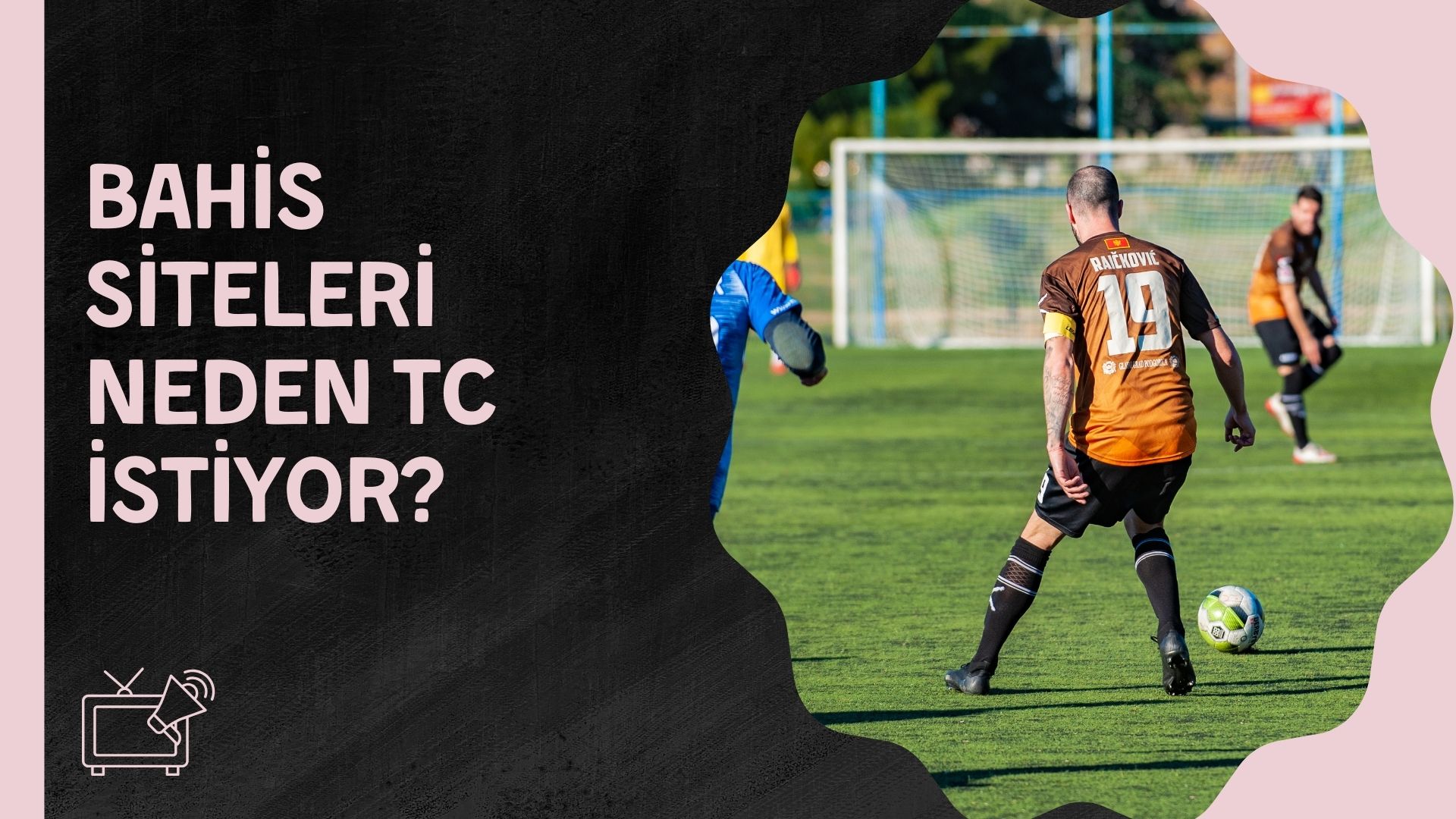 Bahis Siteleri Neden Tc istiyor